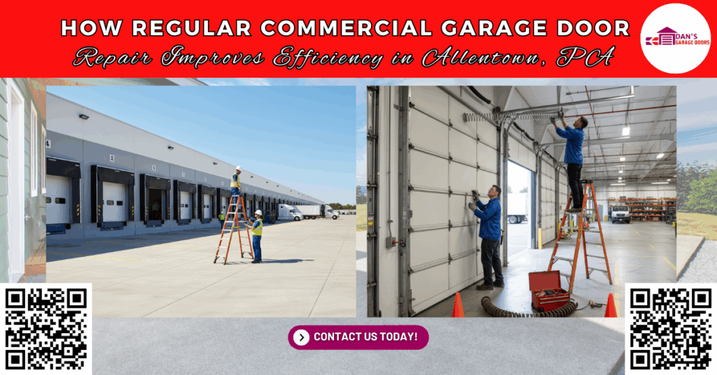 How Regular Commercial Garage Door Repair Improves Efficiency In Allentown, Pa 3 How Regular Commercial Garage Door Repair Improves Efficiency in Allentown, PA - Dan's Garage Doors